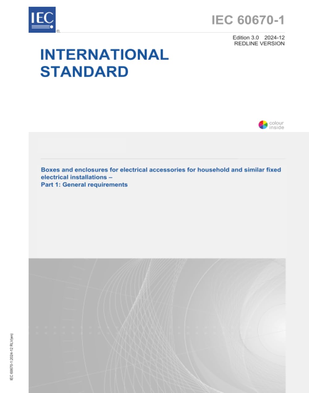 S+ IEC 60670-1 Ed. 3.0 it:2024 (versione Redline), Terza Edizione: Scatole e involucri per accessori elettrici per impianti elettrici fissi domestici e simili - Parte 1: Requisiti generali