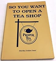 So You Want to Open a Tea Shop: Let Me Tell You About It 0963524100 Book Cover