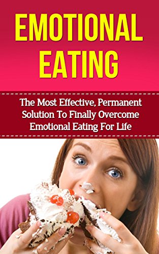 Emotional Eating The Most Effective Permanent Solution To Finally Overcome Emotional Eating And Binge Eating Disorder For Life Emotional Eating Binge Cure Compulsive Eating Food Addiction Kindle Edition By Mathers