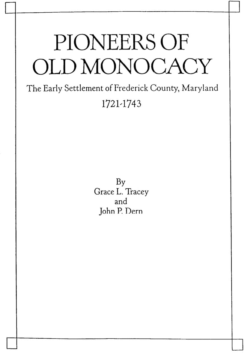 Pioneers of Old Monocacy : The Early Settlement of Frederick County, Maryland, 1721-1743 Paperback – January 1, 2001