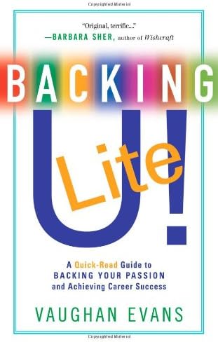 Backing U! Lite: A Quick-Read Guide to Backing Your Passion & Achieving Career Success