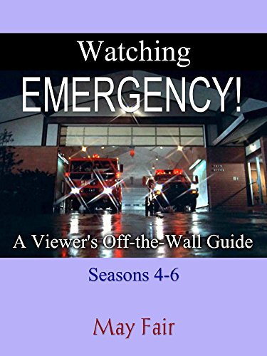 Watching EMERGENCY!: A Viewer's Off-the-Wall Guide - Seasons 4-6