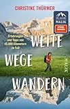 Weite Wege Wandern: Erfahrungen und Tipps von 45.000 Kilometern zu Fuß | Der Bestseller zum Ultraleicht- und Fernwandern