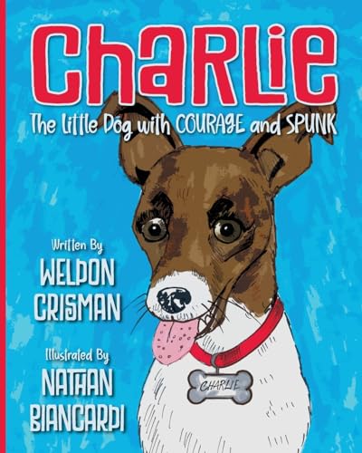Charlie, the Little Dog with Courage and Spunk