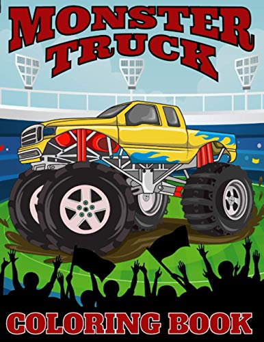 Monster Truck Coloring Book: 35 Awesome BIG Printed Designs For Kids Ages 4-8 | Filled With The Most Wanted Monster Trucks !!!