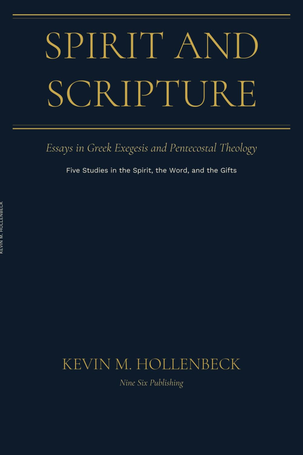 Spirit and Scripture Essays in Greek Exegesis and Pentecostal Theology: Five Studies in the Spirit, the Word, and the Gifts