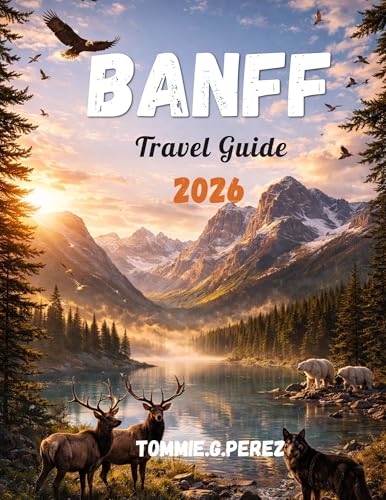 Banff Travel Guide 2026: Banff National Park, Canadian Rockies, Scenic Drives, Hidden Gems, Best Itineraries, and Essential Travel Tips.