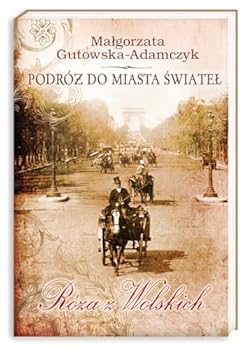 Podróż do miasta świateł. Róża z Wolskich - Book #1 of the Podróż do miasta świateł