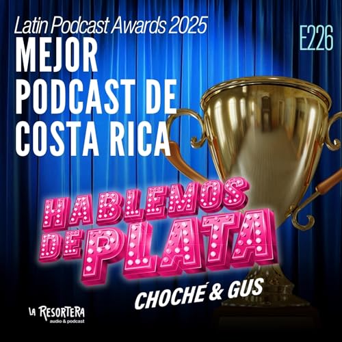 E226 Latin Podcast Awards 2025 &ndash; Mejor Podcast de Costa Rica