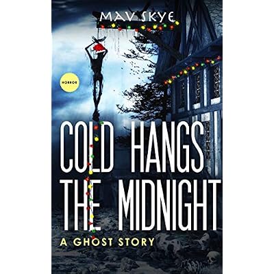 Cold Hangs the Midnight: A Ghost Story