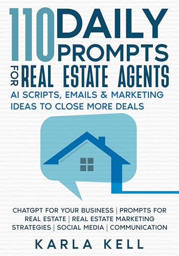 110 Daily Prompts for Real Estate Agents: AI Scripts, Emails & Marketing Ideas: ChatGPT for your business | Prompts for Real Estate | Real Estate Marketing Strategies | Social Media | Communication