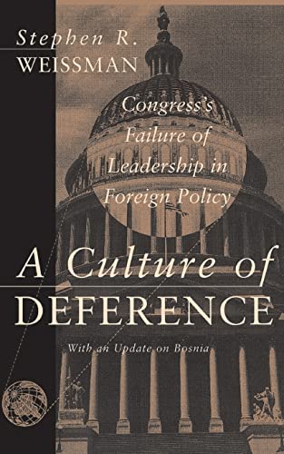 A Culture Of Deference: Congress' Failure Of Leadership In Foreign Policy