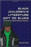 Black Children’s Literature Got de Blues: The Creativity of Black Writers and Illustrators (African-American Literature and Culture)