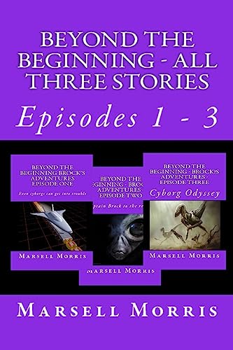 Beyond the Beginning - All Three Stories: Episodes 1 - 3