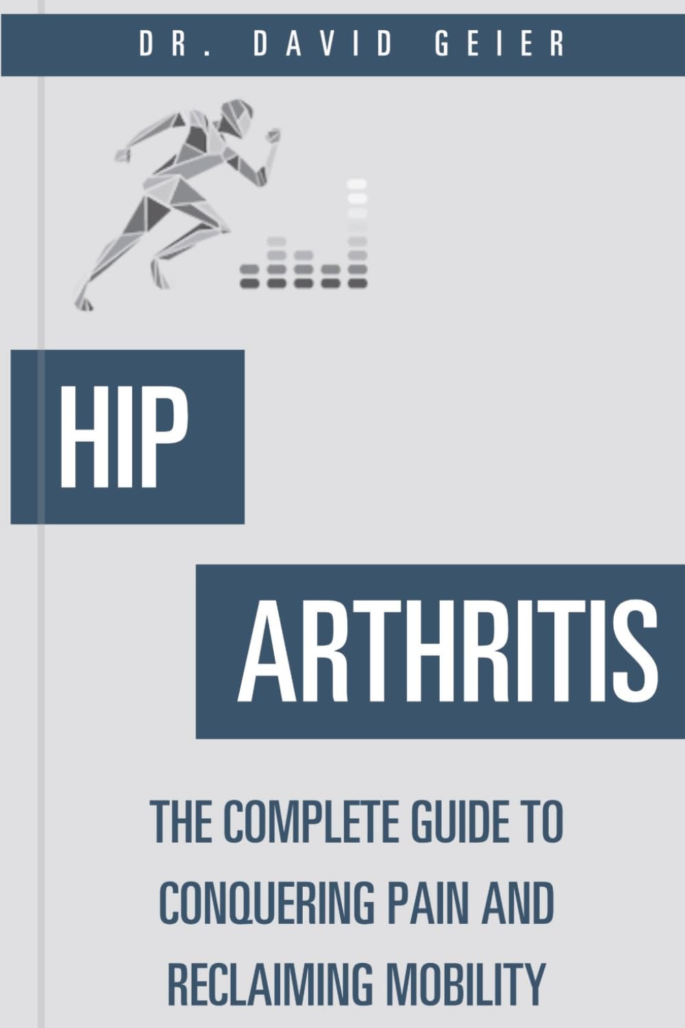 Hip Arthritis: The Complete Guide to Conquering Pain and Reclaiming Mobility (Active Life Orthopedics Guides)
