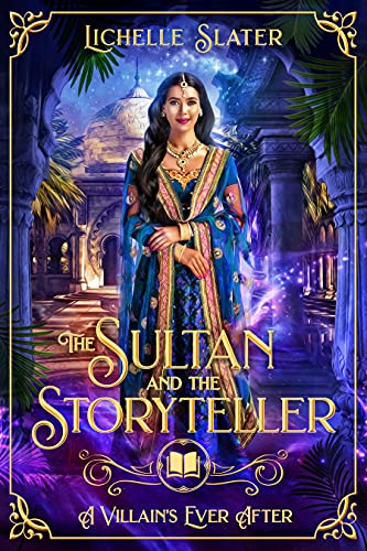 The Sultan and the Storyteller (A Villain's Ever After) by [Lichelle  Slater]