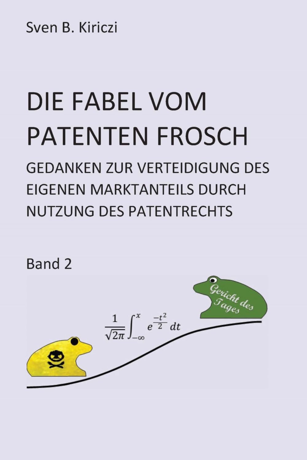 DIE FABEL VOM PATENTEN FROSCH: GEDANKEN ZUR VERTEIDIGUNG DES EIGENEN MARKTANTEILS DURCH NUTZUNG DES PATENTRECHTS