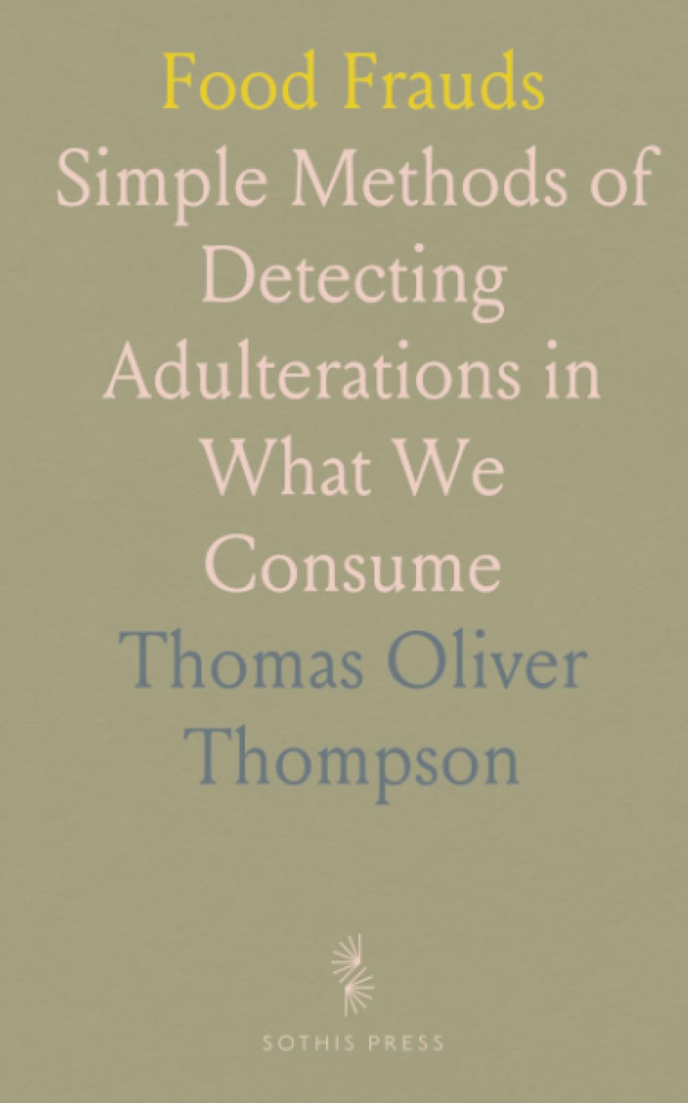 Food Frauds: Simple Methods of Detecting Adulterations in What We Consume