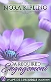 A Required Engagement: Book Two of A Pride and Prejudice Variation