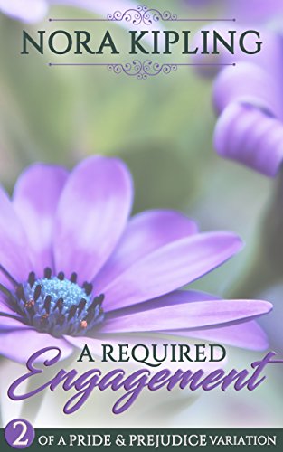 A Required Engagement: Book Two of A Pride and Prejudice Variation