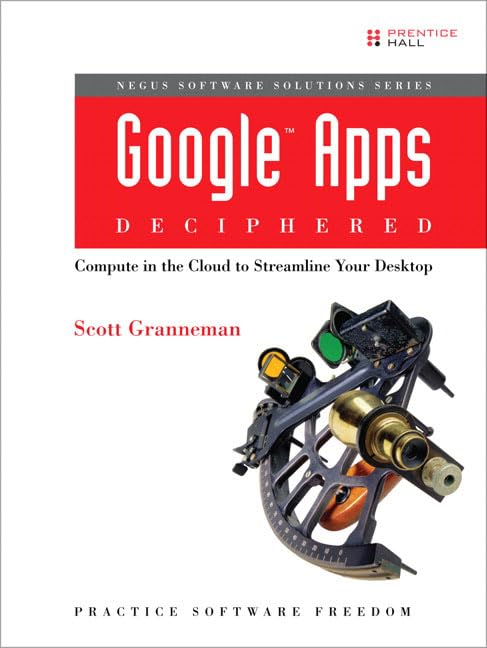 Google Apps: Compute in the Cloud to Streamline Your Desktop (Negus Software Solutions)