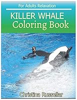 KILLER WHALE Coloring Book For Adults Relaxation: KILLER WHALE sketch coloring book , Creativity and Mindfulness 80 Pictures 1723727385 Book Cover