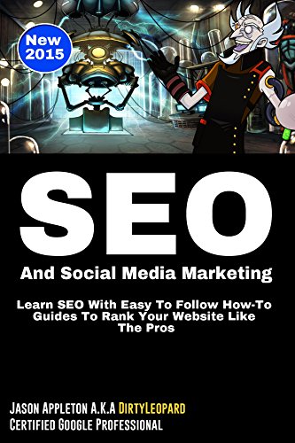 SEO & Social Media Marketing: Learn SEO With Easy To Follow How-To Guides To Rank Your Website LIke The Pro's