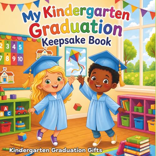 Kindergarten Graduation Gifts: Coloring, Fun Activities, and Memory Pages to Celebrate a Special Milestone