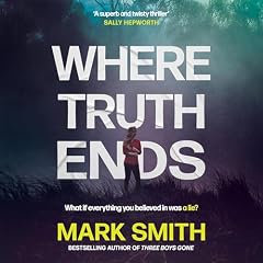 Where Truth Ends Audiobook By Mark Smith cover art