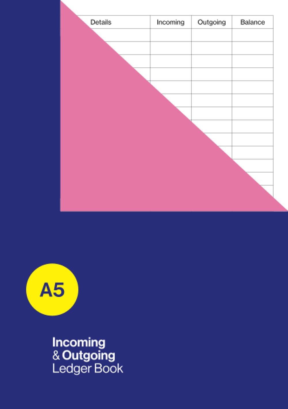 A5 Incoming and Outgoing Ledger Book: Small Format Accounting / Bookkeeping Logbook for Home / Small Business Accounts
