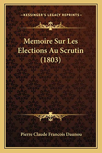 Memoire Sur Les Elections Au Scrutin (1803) (French Edition)