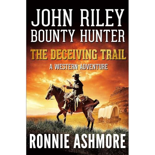 Audiobook: John Riley Bounty Hunter: The Deceiving Trail by Ronnie Ashmore