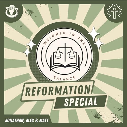 Reformation Day Explained: Scripture, Controversy, and a Little Chaos | Weighed in the Balance | Special Episode Titelbild