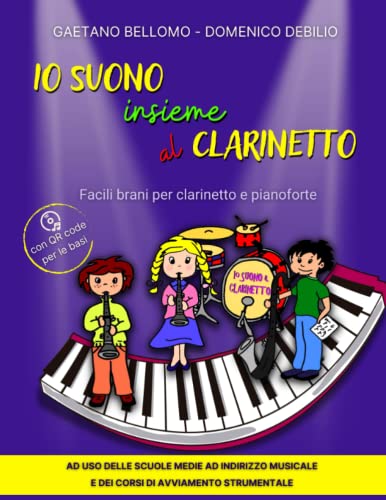 IO SUONO INSIEME AL CLARINETTO: Facili brani per pianoforte e clarinetto
