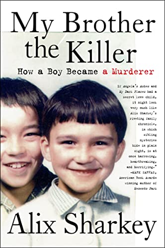 My Brother the Killer: How a Boy Became a Murderer – A Journalist's Memoir of Fraternal Violence and Justice