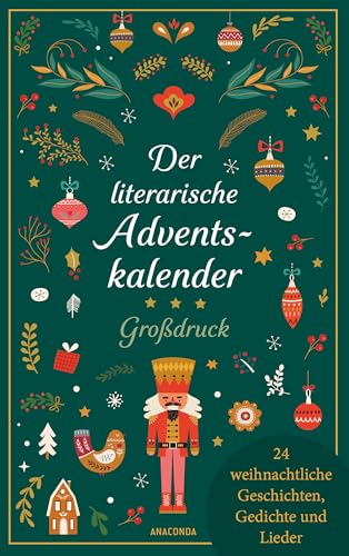 Der literarische Adventskalender. Großdruck. 24 weihnachtliche Geschichten, Gedichte und Lieder: Ein besinnliches, gut lesbares Geschenk für die Adventszeit