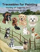 Traceables for Painting: Variety of dogs for your watercolour painting projects B0DC4CLR8Q Book Cover