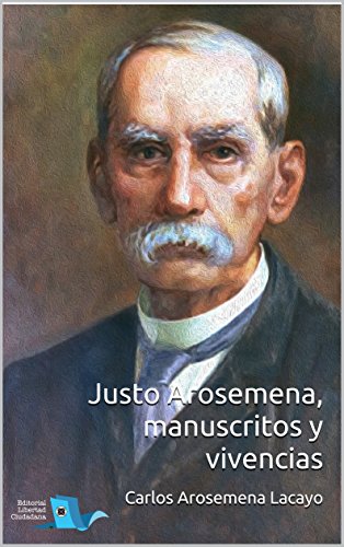 Justo Arosemena, manuscritos y vivencias (Spanish Edition) eBook