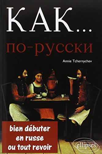  Kak..Bien Débuter en Russe ou Tout Revoir PDF
