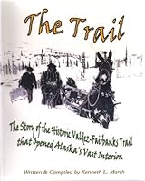 The Trail: The Story of the Historic Valdez-Fairbanks Trail that Opened Alaska's Vast Interior. 0971830231 Book Cover