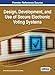 Design, Development, and Use of Secure Electronic Voting Systems