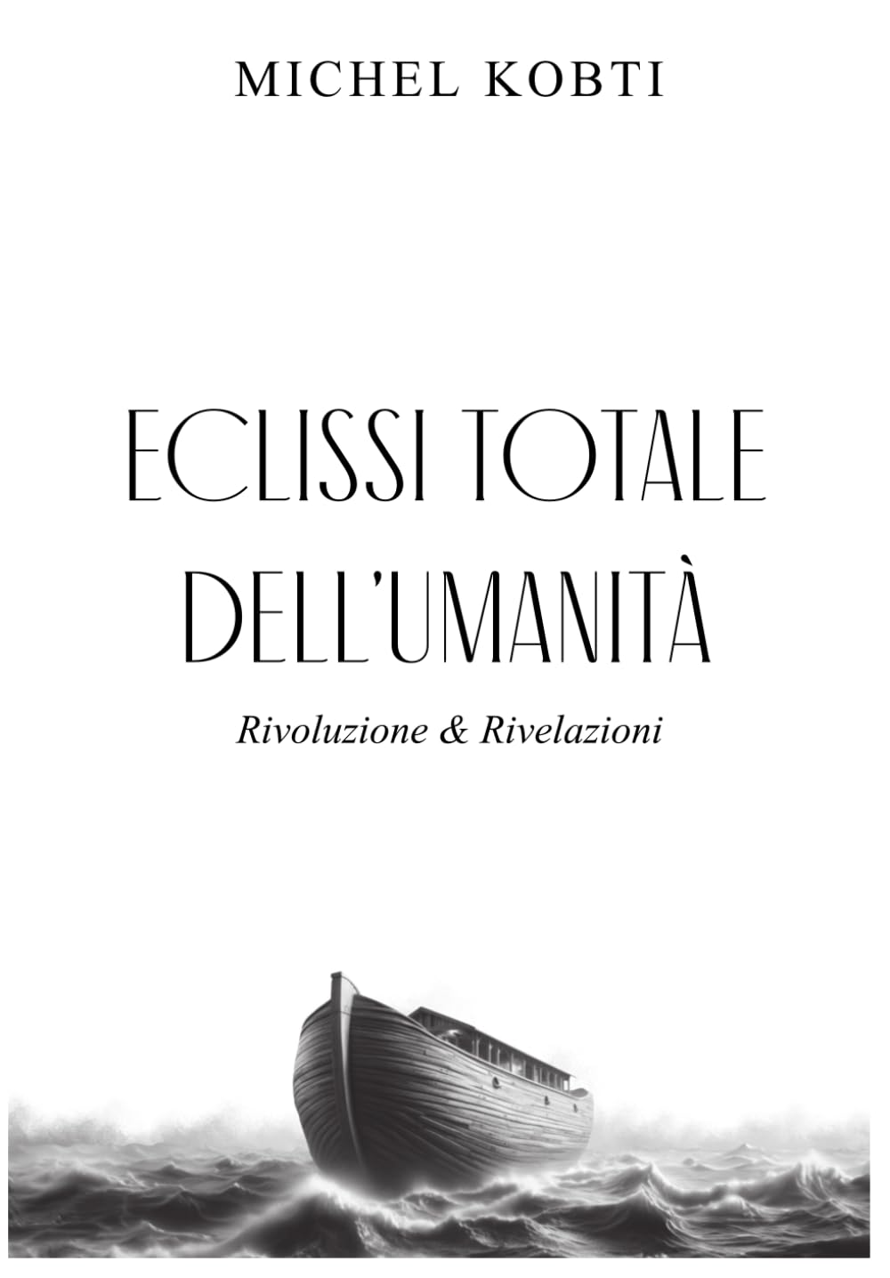 ECLISSI TOTALE DELL’UMANITÀ: Rivoluzione & Rivelazioni (Italian Edition)