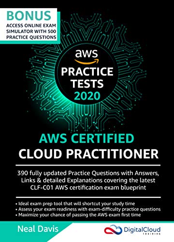 AWS Certified Cloud Practitioner Practice Tests 2020: 390 AWS Practice Exam Questions with Answers, Links & detailed Explanations (English Edition) AWS Certified Cloud Practitioner Practice Tests 2020: 390 AWS Practice Exam Questions with Answers, Links & detailed Explanations (English Edition)