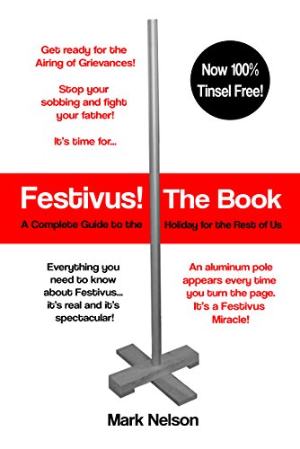 Festivus! The Book: A Complete Guide to the Holiday for the Rest of Us