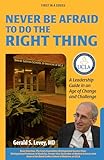 Never Be Afraid to Do the Right Thing by Gerald S. Levey (2011) Hardcover