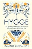 hygge: the secrets of the hygge art towards a stress-free and happier life