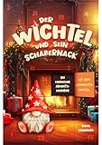 Der Wichtel und sein Schabernack: Ein magischer Adventskalender mit dem Weihnachtswichtel I Liebevolle Wichtelbriefe für Kinder!