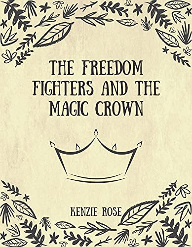 The Freedom Fighters and the Magic Crown (The Freedom Fighters Trilogy Book 1)