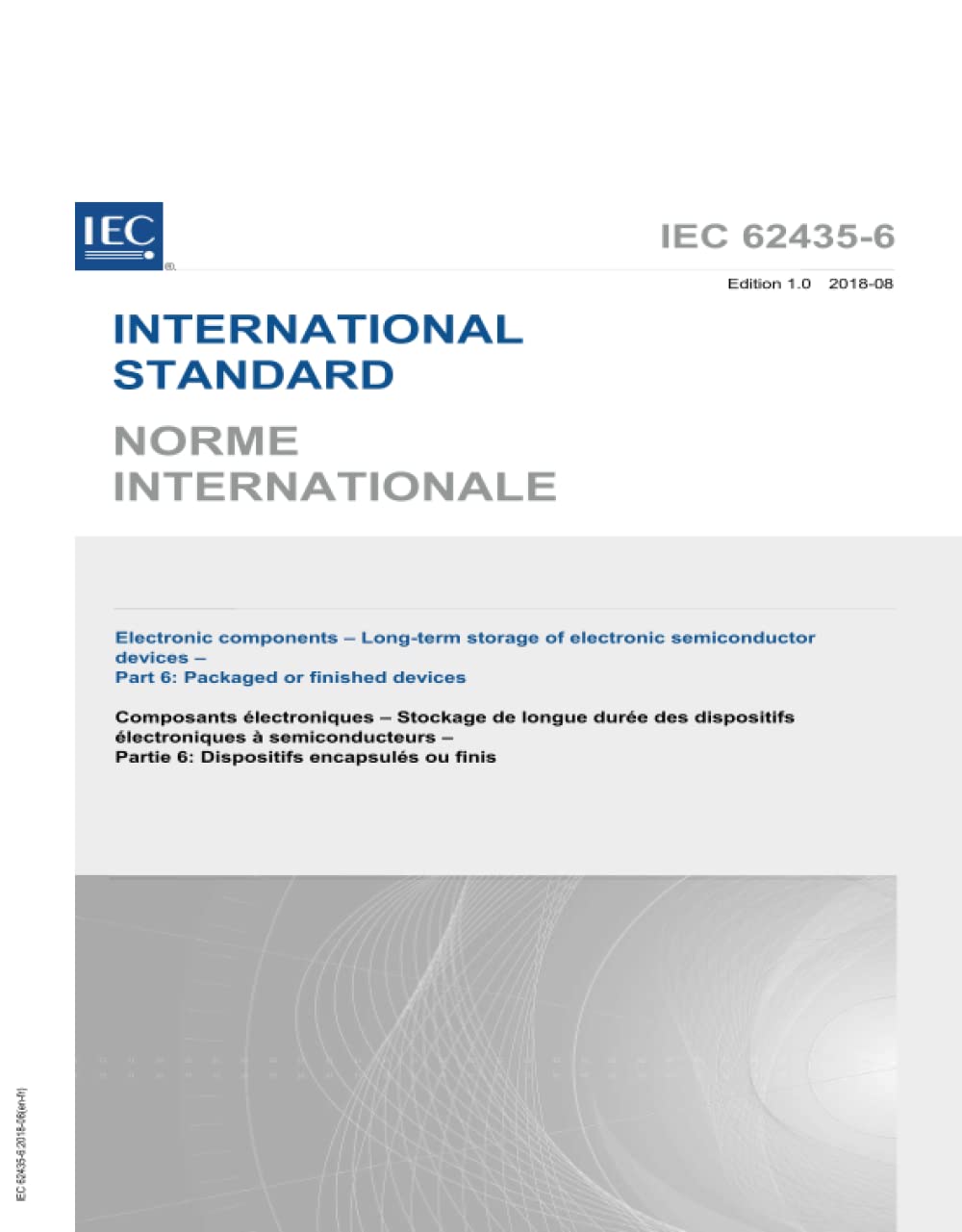 IEC 62435-6 Ed. 1.0 b:2018, Prima Edizione: Componenti elettronici - Stoccaggio a lungo termine di dispositivi elettronici a semiconduttore - Parte 6: Dispositivi confezionati o finiti