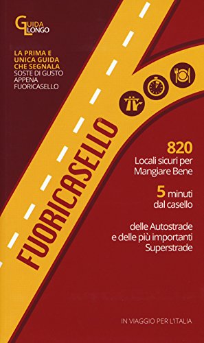 Fuoricasello 2017. 820 locali sicuri per mangiare bene a 5 minuti dal casello delle autostrade e delle più importanti superstrade Fuoricasello 2017. 820 locali sicuri per mangiare bene a 5 minuti dal casello delle autostrade e delle più importanti superstrade